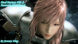 Final Fantasy XIII-2 Soundtrack ~ Deciding My Own Fate