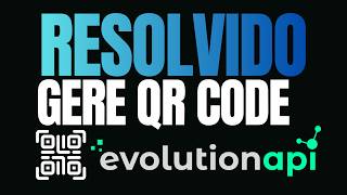 RESOLVIDO - Solução Definitiva Para Gerar QRCODE na Api Evolution