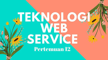 TEKNOLOGI WEB SERVICE PERTEMUAN 12 | UNIVERSITAS BINA SARANA INFORMATIKA