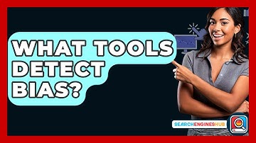 What Tools Detect Bias? - SearchEnginesHub.com