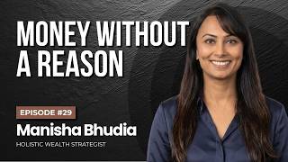 Manisha Bhudia: Money Starts With Mortality
