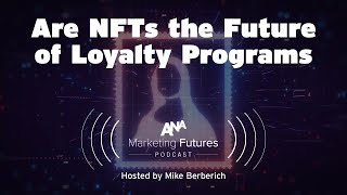 Are NFTs the Future of Customer Loyalty Programs?