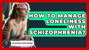 How To Manage Loneliness With Schizophrenia? - Schizophrenia Support Network