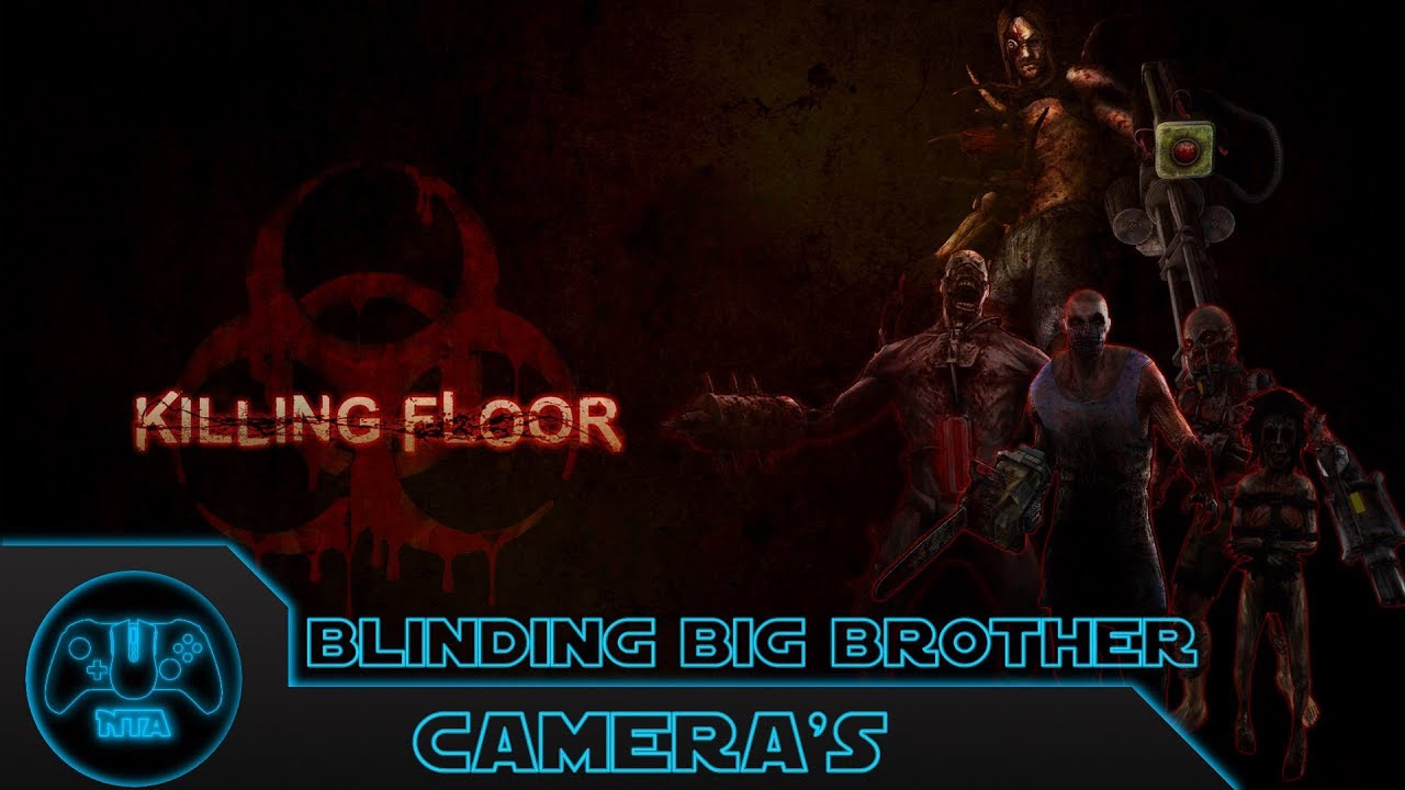 Killing Floor - Camera's - Blinding Big Brother Achievement
