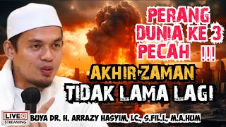 PERANG DUNIA KE 3 PECAH‼️ AKHIR ZAMAN TIDAK LAMA LAGI - BUYA ARRAZY HASYIM