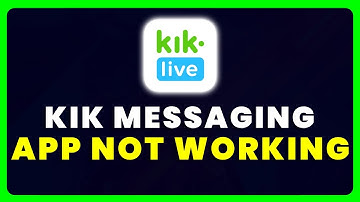 Kik Messaging App Not Working: How to Fix Kik Messaging App Not Working