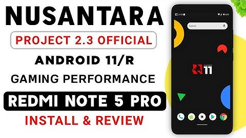 (ANDROID 11) NUSANTARA PROJECT 2.3 OFFICIAL ROM FOR REDMI NOTE 5 PRO | GAMING ROM | INSTALL & REVIEW