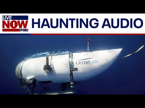UPDATE: Audio released from OceanGate Titanic submersible after implosion