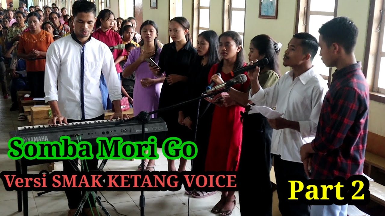 Somba Mori Go, Cipt: Hanz Nokom, Versi SMAK KETANG, Minggu, 12 Februari 2023. Part 2.