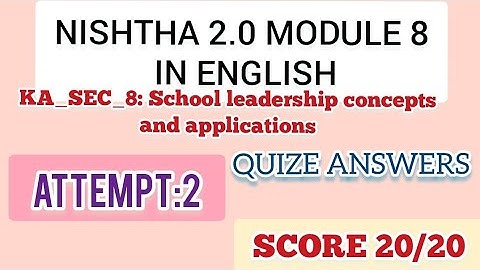 NISHTHA 2.0 MODULE 8 IN ENGLISH/ KA_SEC_8: SCHOOL LEADERSHIP CONCEPTS AND APPLICATIONS