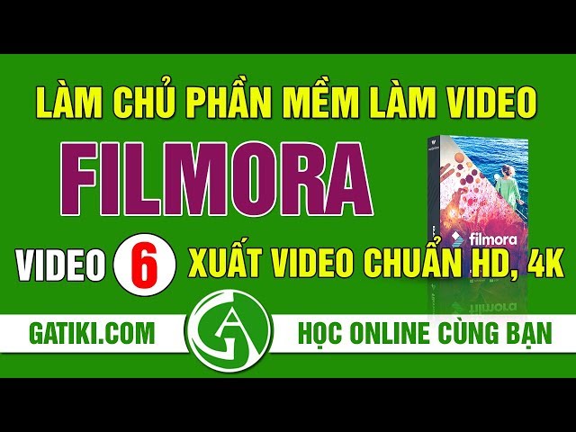 CÁCH SỬ DỤNG FILMORA ♥ XUẤT VIDEO CHUẨN HD, 4K–VIDEO 6