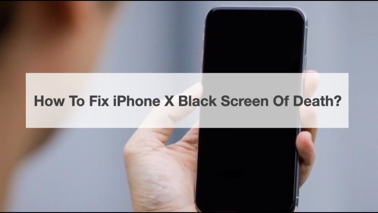 How To Fix iPhone X/XR/XS Black Screen Of Death? YouTube