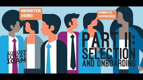 Part 2 - Selection & Onboarding