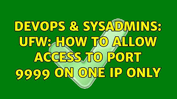 DevOps & SysAdmins: UFW: how to allow access to port 9999 on one IP only