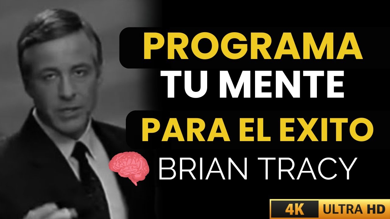 Cómo Programar tu Mente para el Éxito Absoluto - Brian Tracy - YouTube