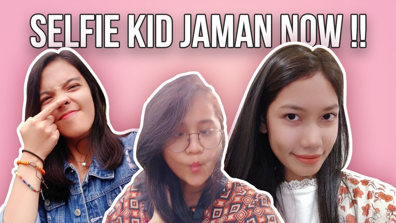 GAYA GAYA SELFIE KIDS ZAMAN NOW YouTube