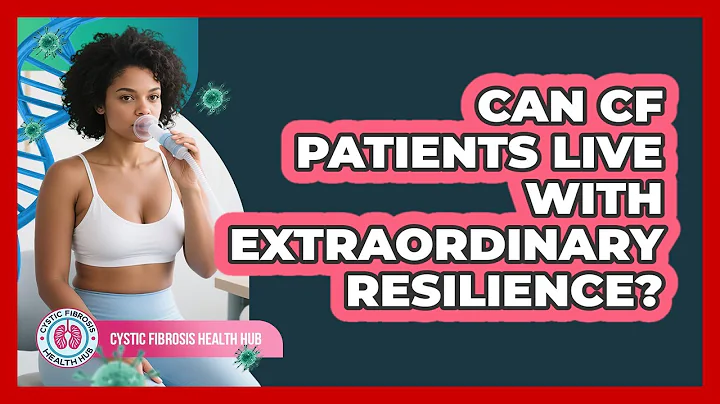 Can CF Patients Live With Extraordinary Resilience? - Cystic Fibrosis Health Hub