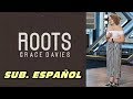 Grace Davies - Roots subtitulada español