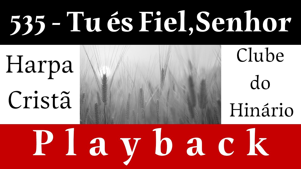 535 - Tu És Fiel, Senhor - Harpa Cristã - Playback legendado