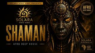Solara | Shaman | Afro Deep House