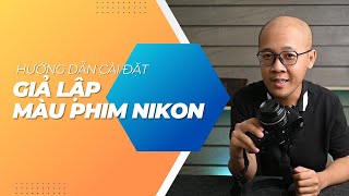 Hướng dẫn thêm giả lập màu phim cho máy ảnh Nikon