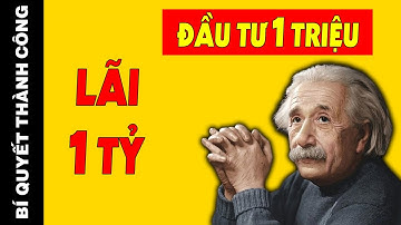 Bí Quyết Sử Dụng LÃI SUẤT KÉP, Hiểu Được Cả Đời Sẽ Giàu Sang | Bí Quyết Thành Công