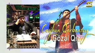 Ceyhun Qurbansoy Gozel Qiz 2023 YENİ