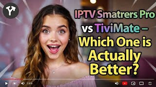IPTV Smarters Pro vs TiviMate – Which One is Actually Better?