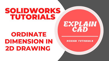 SOLIDWORKS 2022 2D DRAWING TUTORIALS | ORDINATE DIMENSION IN SOLIDWORKS 2D DRAWINGS| EXPLAIN CAD |