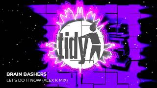 Brain Bashers - Do It Now (Alex K Mix)