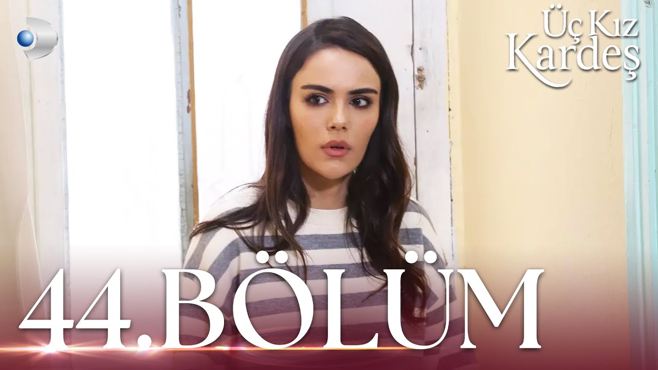 Üç Kız Kardeş 44. Bölüm - Full Bölüm