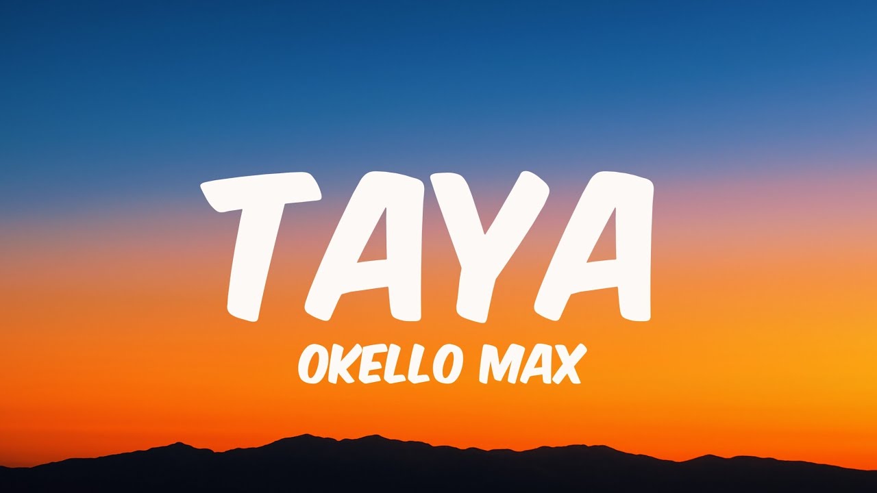 Okello Max - TAYA (Lyrics)