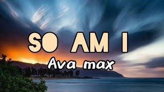 Ava max - So Am I ( lyrics )