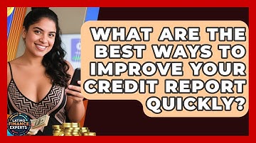 What Are The Best Ways To Improve Your Credit Report Quickly? - Latino Finance Experts