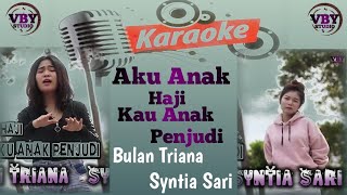 KARAOKE KAU ANAK HAJI AKU ANAK PENJUDI - BY BULAN TRIANA FEAT SYNTIA SARI (Official Video)