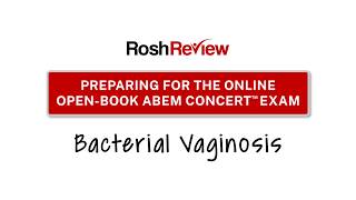 How to Quickly Answer Questions on the ABEM Open-Book, Online ConCert Exam (eg Bacterial vaginosis)