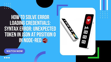 How to solve loading credentials SyntaxError Unexpected token in JSON at position 0 in Node-Red
