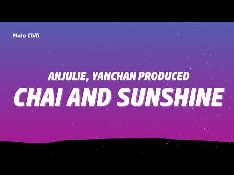 Anjulie, Yanchan Produced - Chai and Sunshine (Lyrics)