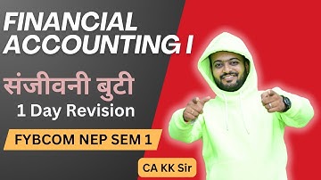 Financial Accounting 1  FYBCom NEP |Semester 1 | Sanjeevani Buti Batch| 1 Day Revision #kkca #kk_sir