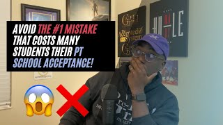 Avoid the #1 Mistake that Costs Many Students Their Physical Therapy School Acceptance!