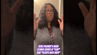 Celebrity Keke Palmer’s Mom claims Usher is “Gay” and “sleeps with men”. #kekepalmer #keke #usher #downlow Net Worth