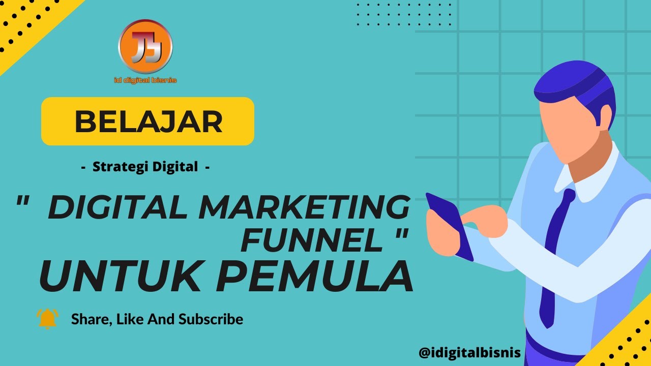 Strategi Digital - 03. Digital Marketing Funnel