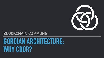 Gordian Architecture: Why CBOR?