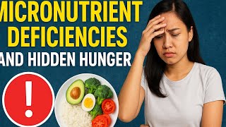 HIDDEN HUNGER EXPLAINED: THE SILENT THREAT OF MICRONUTRIENT DEFICIENCIES👍🏾