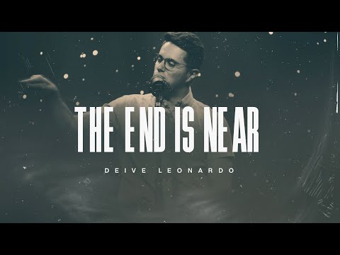 The End Is Near | Deive Leonardo
