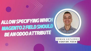 Odoo Magentо 2 connector -  Allow specifying which Magento 2 field should be an Odoo attribute