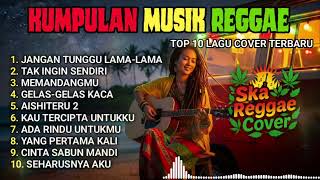Download Lagu Top Hits Spotify Indonesia 2025 Full Album Reggae 🎧🔥 Kumpulan Musik Cover SKA REGGAE Terbaru 2025 MP3