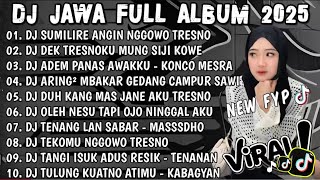 DJ JAWA FULL ALBUM 2025 FULL BASS - DJ SUMILIRE ANGIN NGGOWO TRESNO🎵DJ DEK TRESNOKU MUNG SIJI KOWE