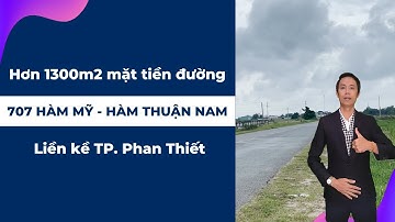 Hơn 1300m2 mặt tiền đường 707 Hàm Mỹ - Hàm Thuận Nam liền kề TP  Phan Thiết | Hiệp Bất Động Sản