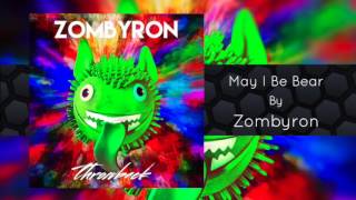 Zombyron - May I Be Bear (EDM)